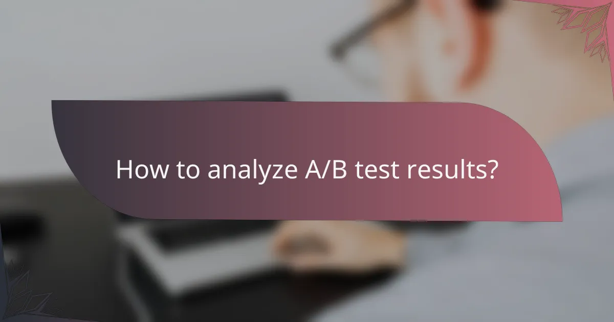 How to analyze A/B test results?