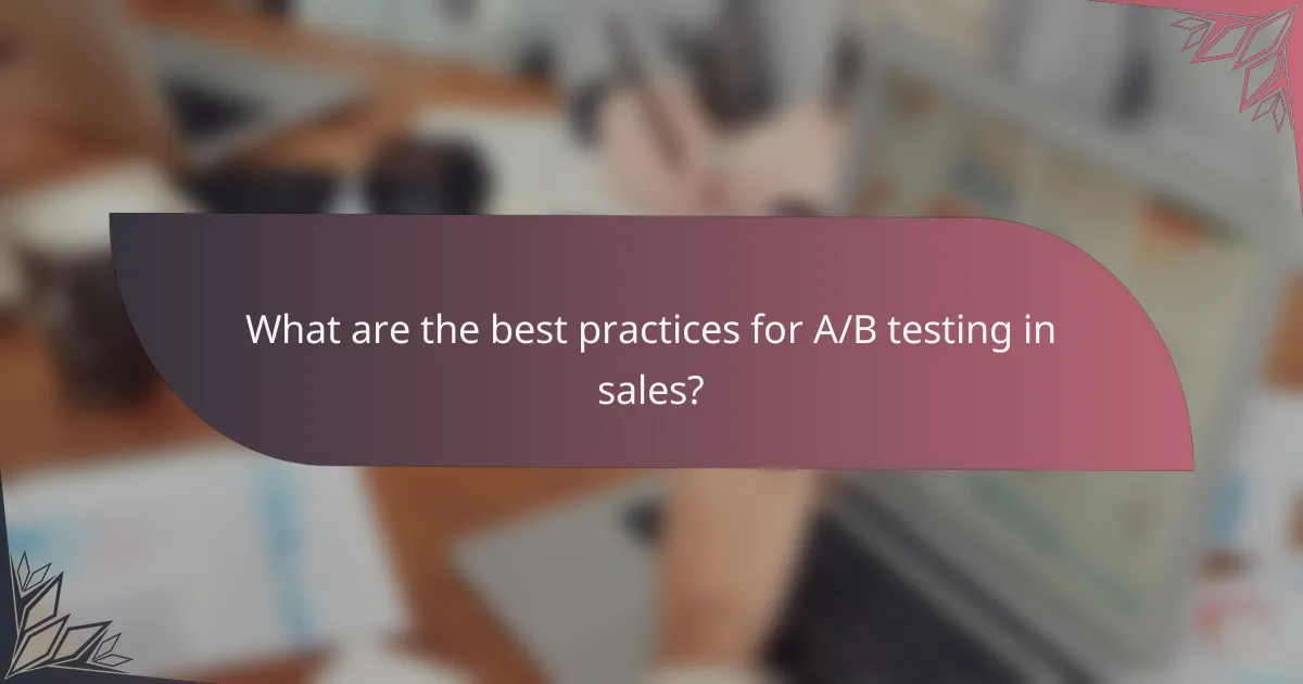 What are the best practices for A/B testing in sales?