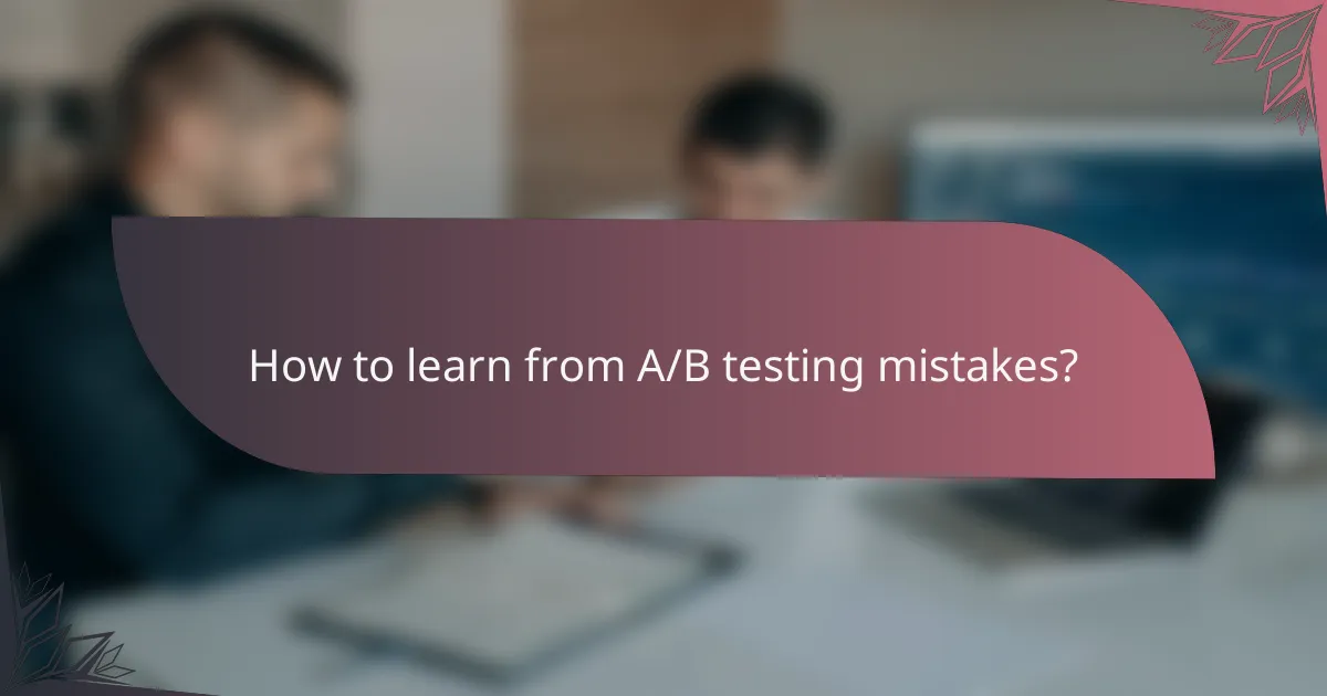 How to learn from A/B testing mistakes?