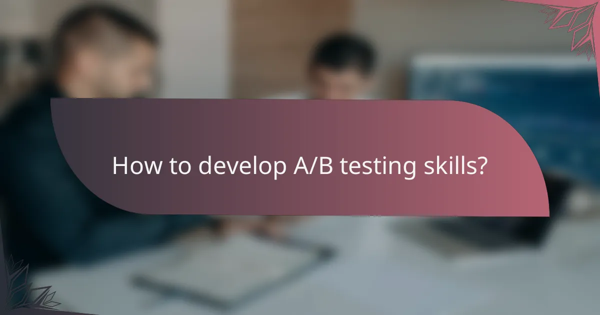 How to develop A/B testing skills?