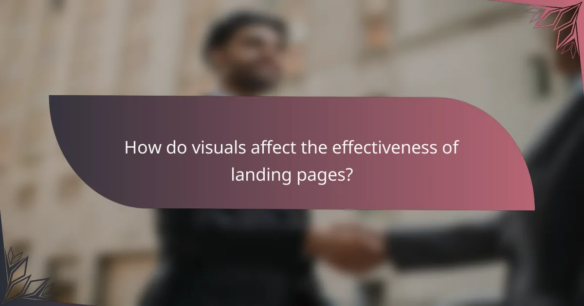 How do visuals affect the effectiveness of landing pages?