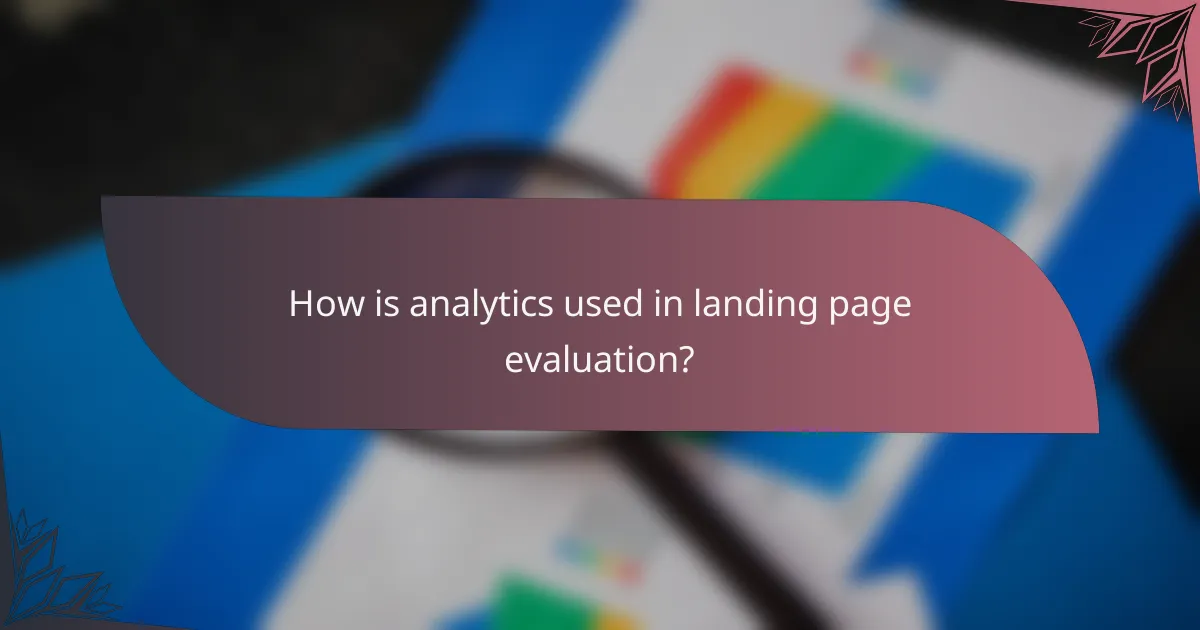 How is analytics used in landing page evaluation?
