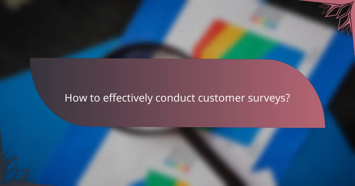 How to effectively conduct customer surveys?