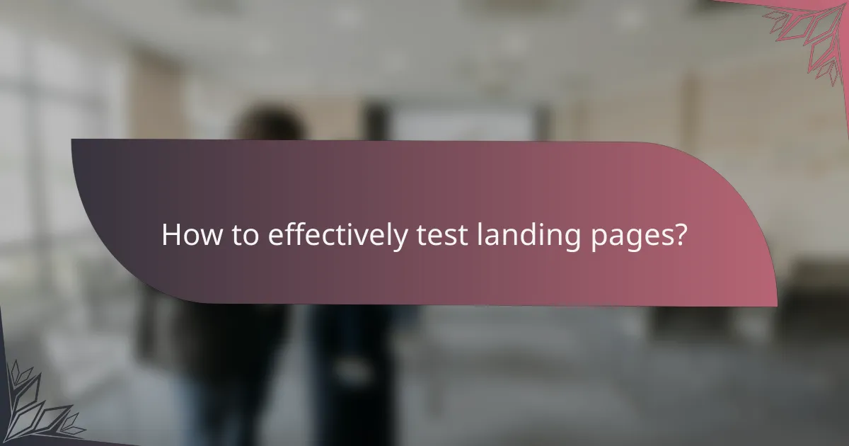 How to effectively test landing pages?
