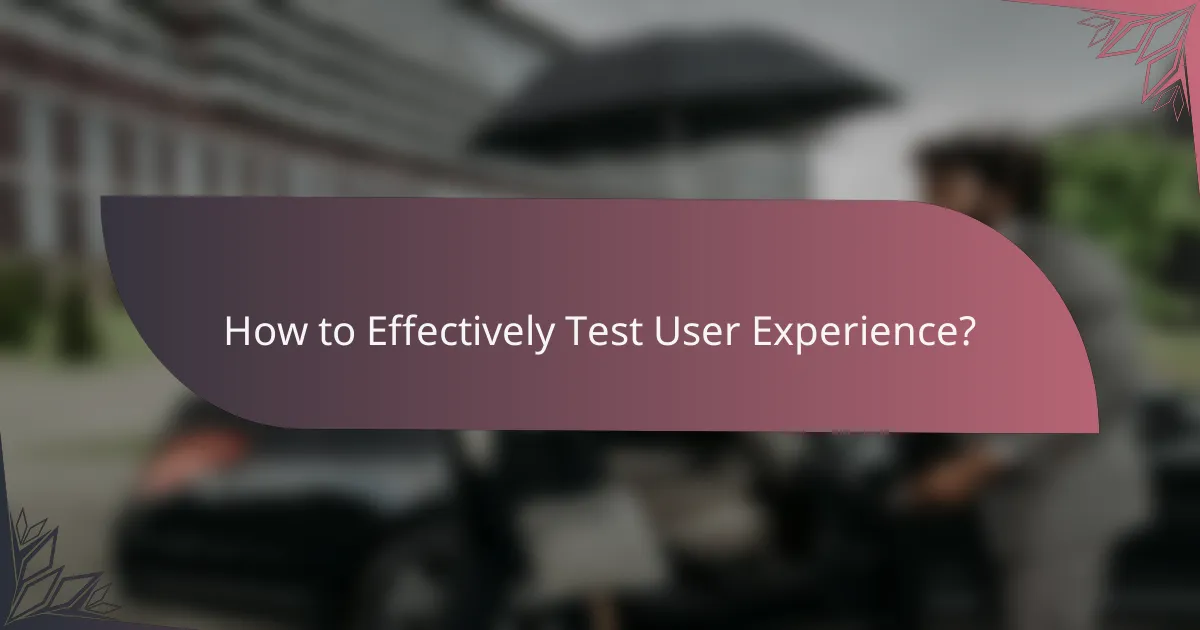 How to Effectively Test User Experience?