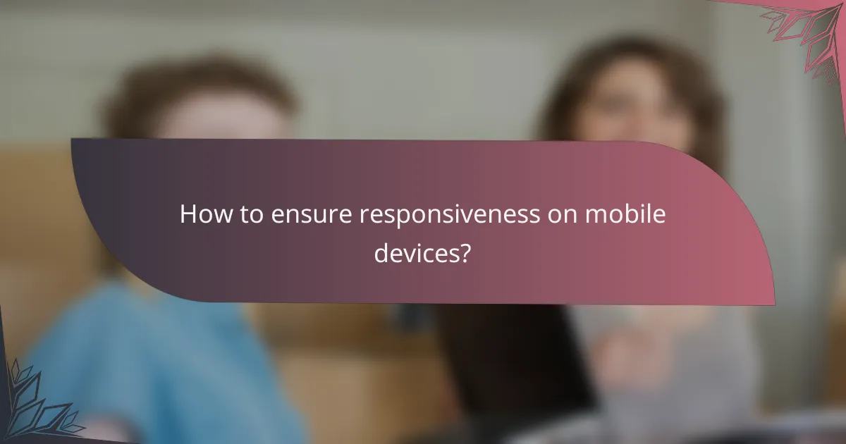 How to ensure responsiveness on mobile devices?