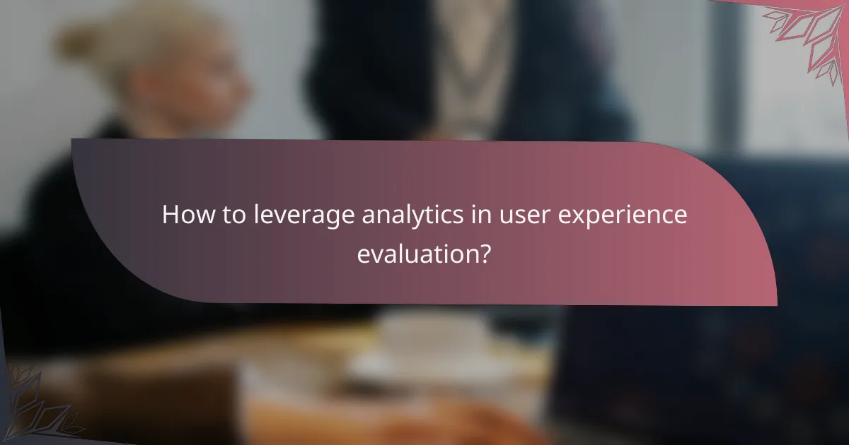 How to leverage analytics in user experience evaluation?