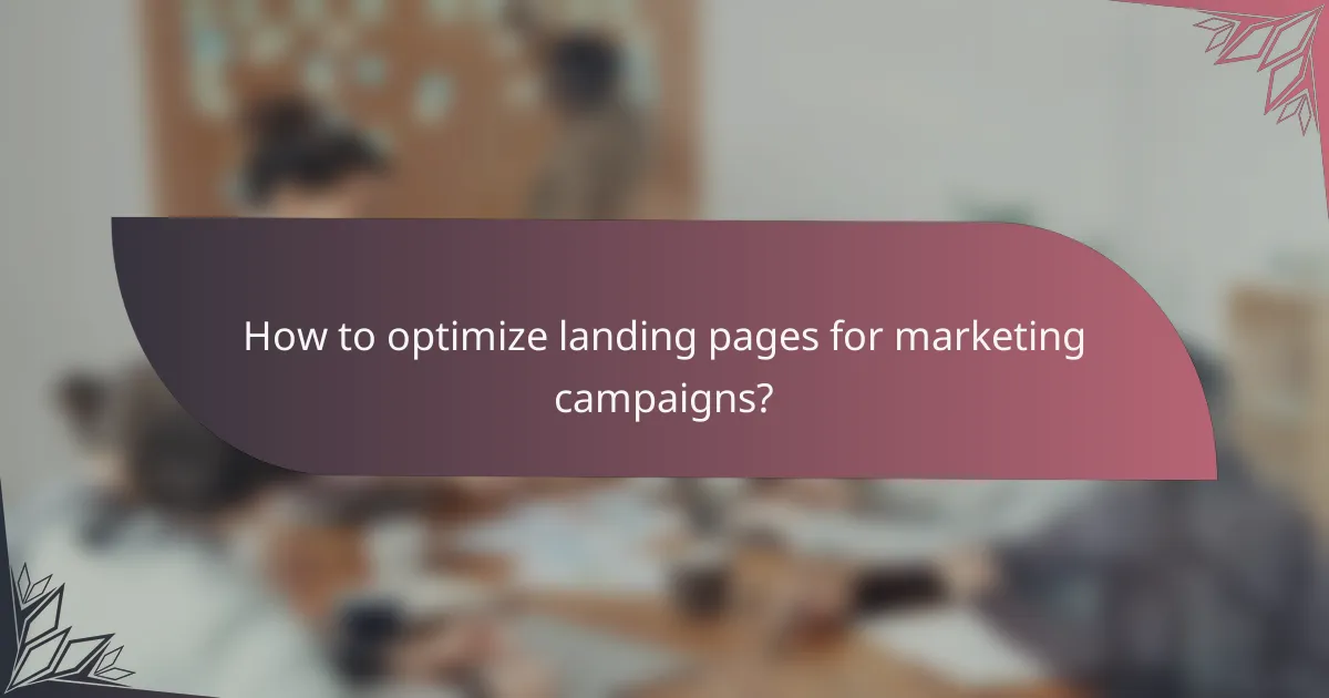 How to optimize landing pages for marketing campaigns?