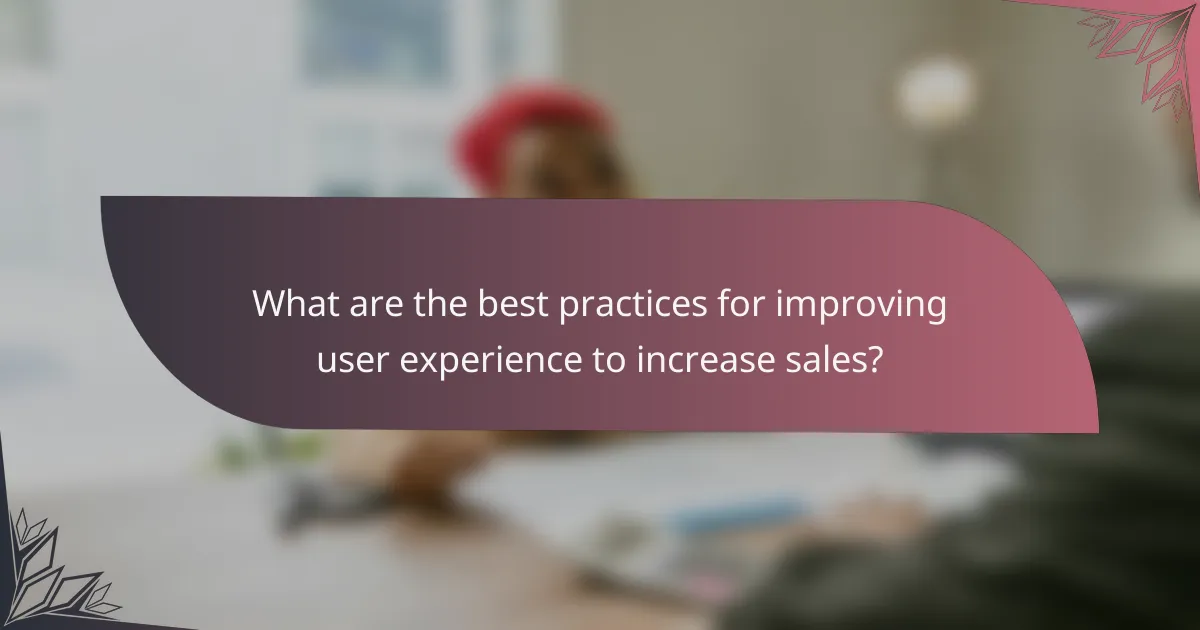 What are the best practices for improving user experience to increase sales?